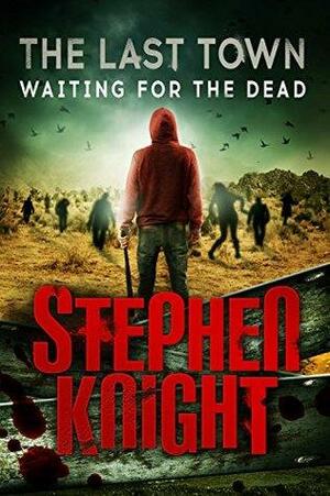 Waiting for the Dead by Stephen Knight
