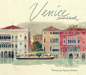 Venice Sketchbook by Tudy Sammartini, Philippa Richmond, Fabrice Moireau, Deborah Howard