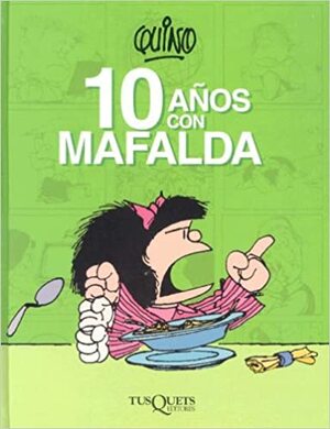 10 anos com Mafalda by Quino