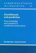 Conditionals and Prediction: Time, Knowledge and Causation in Conditional Constructions by Barbara Dancygier