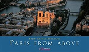 Paris from Above by Yann Arthus-Bertrand