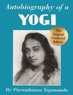 Autobiography of a Yogi by Paramahansa Yogananda