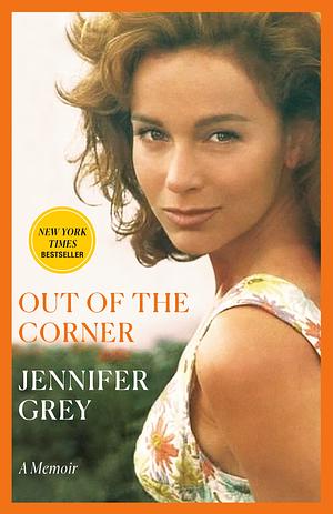 Out of the Corner: A Memoir by Jennifer Grey