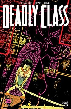 Deadly Class #27 by Jordan Boyd, Rick Remender, Wes Craig