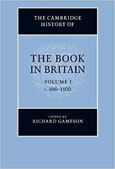 The Cambridge History of the Book in Britain, Volume 1: c.400 – 1100 by Simon Keynes, Richard Gameson, Michelle P. Brown