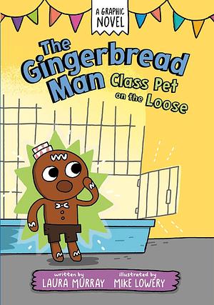 The Gingerbread Man: Class Pet on the Loose  by Laura Murray