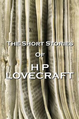 The Short Stories Of HP Lovecraft, Volume 1 by H.P. Lovecraft