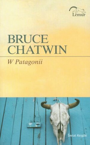 W Patagonii by Bruce Chatwin
