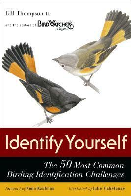Identify Yourself: The 50 Most Common Birding Identification Challenges by Julie Zickefoose, Kenn Kaufman, Bill Thompson III