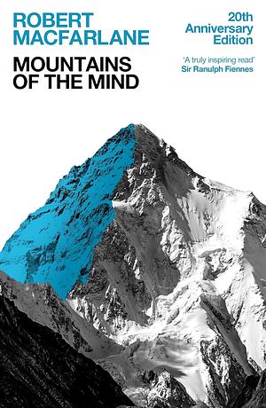 Mountains of the Mind: A History of a Fascination by Robert Macfarlane