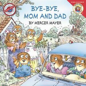 Bye-Bye, Mom and Dad by Mercer Mayer