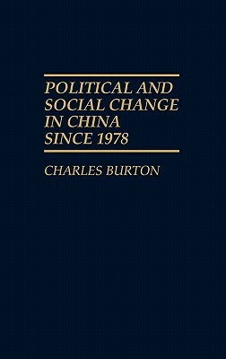 Political and Social Change in China Since 1978 by Charles Burton