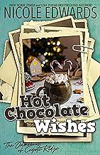 Hot Chocolate Wishes by Nicole Edwards, Nicole Edwards