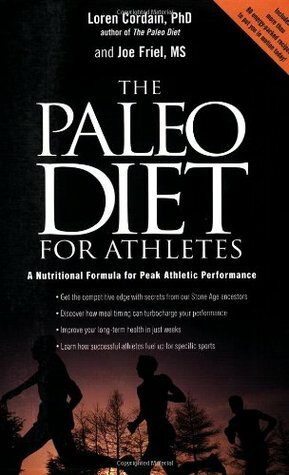 The Paleo Diet for Athletes: A Nutritional Formula for Peak Athletic Performance by Joe Friel, Loren Cordain