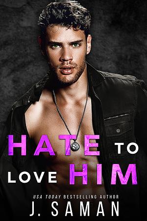 Hate to Love Him by J. Saman