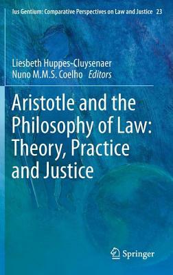 Aristotle and the Philosophy of Law: Theory, Practice and Justice by 