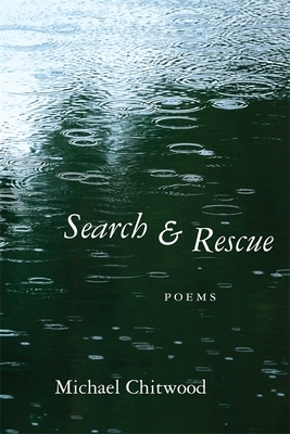 Search and Rescue: Poems by Michael Chitwood