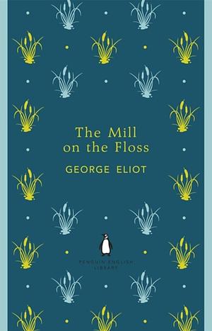 The Mill on the Floss by George Eliot