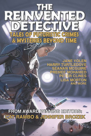 The Reinvented Detective by Cat Rambo, Jennifer Brozek