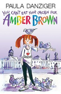 You Can't Eat Your Chicken Pox, Amber Brown by Paula Danziger