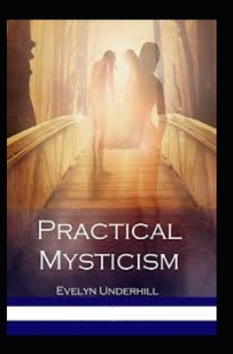 Practical Mysticism Illustrated by Evelyn Underhill