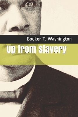 Up from Slavery by Booker T. Washington