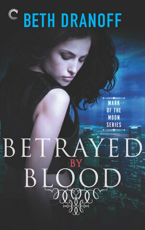 Betrayed by Blood by Beth Dranoff