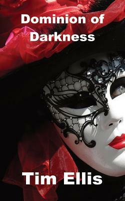 Dominion of Darkness by Tim Ellis