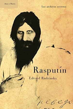 Rasputín: los archivos secretos by Edvard Radzinsky
