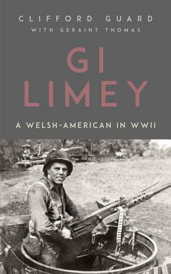 GI Limey: A Welsh-American in WWII by Clifford Guard, Geraint Thomas