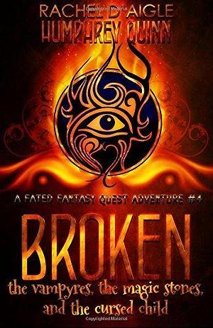 Broken by Humphrey Quinn, Rachel Humphrey-D'aigle