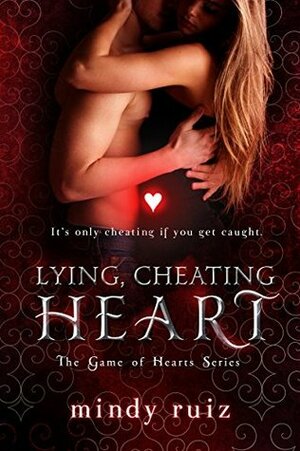 Lying, Cheating Heart by Mindy Ruiz