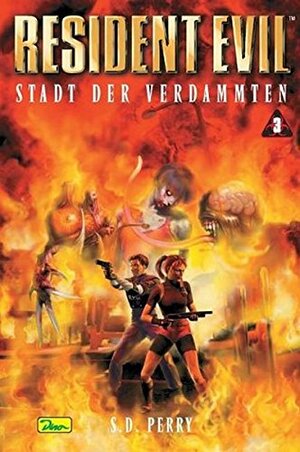 Resident Evil 03. Stadt der Verdammten. by S.D. Perry