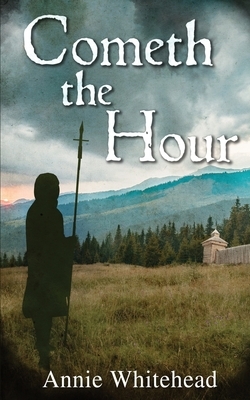 Cometh the Hour - Tales of the Iclingas Book 1 by Annie Whitehead