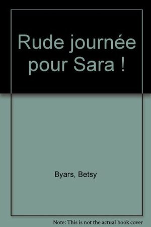 Rude journée pour Sara ! by Betsy Byars