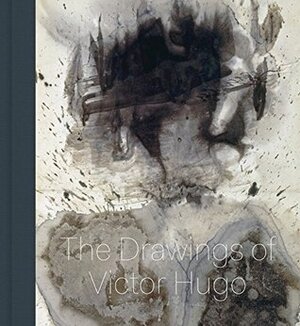 Stones to Stains: The Drawings of Victor Hugo by Cynthia Burlingham, Pierre Georgel, Florian Rodari, Matthieu Vahanian, Allegra Pesenti