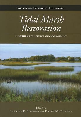 Tidal Marsh Restoration: A Synthesis of Science and Management by 