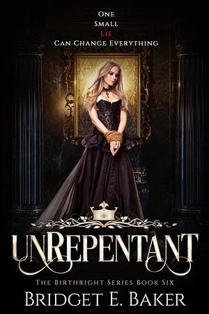 unRepentant by Bridget E. Baker