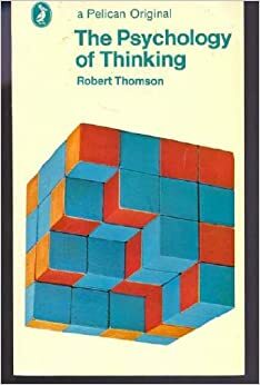 The Psychology of Thinking by Robert Thomson