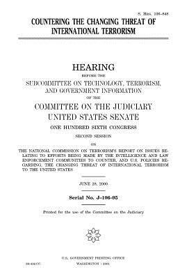 Countering the changing threat of international terrorism by Committee on the Judiciary, United States Congress, United States Senate