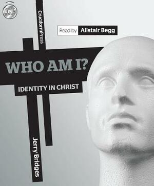 Who Am I?: Identity in Christ by Jerry Bridges