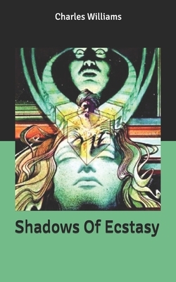 Shadows Of Ecstasy by Charles Williams