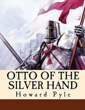 Otto of the Silver Hand (Annotated) by Howard Pyle
