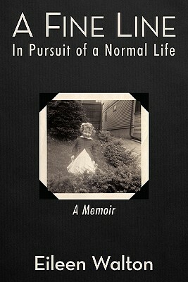 A Fine Line: In Pursuit of a Normal Life by Eileen Walton