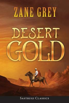 Desert Gold (ANNOTATED) by Zane Grey