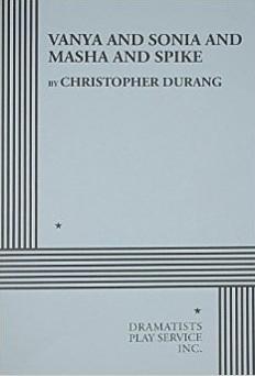 Vanya and Sonia and Masha and Spike by Christopher Durang
