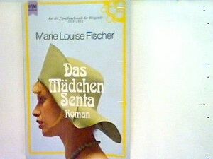 Das Mädchen Senta by Marie Louise Fischer