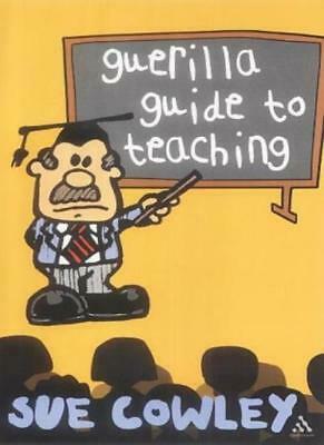 Guerilla Guide to Teaching by Sue Cowley