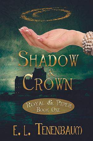 Shadow & Crown by E.L. Tenenbaum