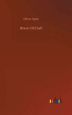 Brave Old Salt by Oliver Optic